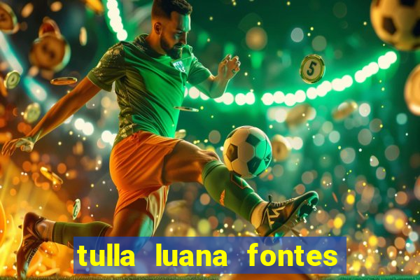 tulla luana fontes dos santos